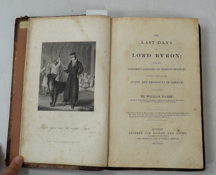 Parry, William - The Last Days of Lord Byron: with his Lordship’s opinions on various subjects, particularly on the state and prospects of Greece, 1st edition, 8vo, with half title, engraved frontis and 3 hand-coloured a
